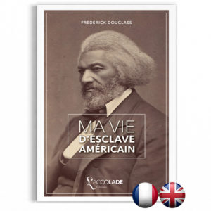 Ma Vie d'Esclave Américain, de Frederick Douglass - bilingue anglais-français (+ audio)